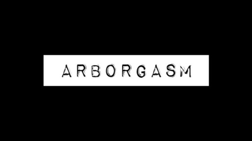 ARBORGASM